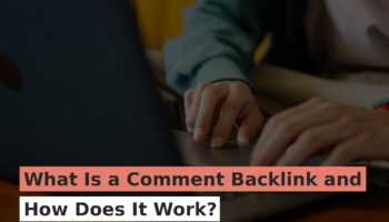 What Is a Comment Backlink and How Does It Work?