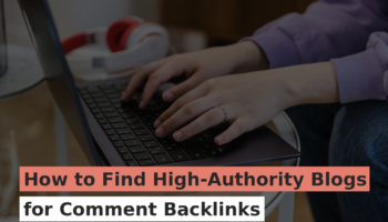 How to Find High-Authority Blogs for Comment Backlinks