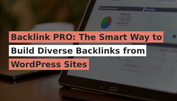 Backlink PRO: The Smart Way to Build Diverse Backlinks from WordPress Sites