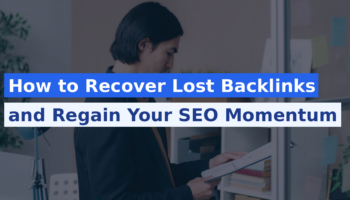 How to Recover Lost Backlinks and Regain Your SEO Momentum