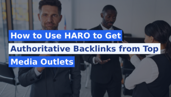 How to Use HARO to Get Authoritative Backlinks from Top Media Outlets