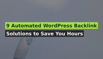 9 Automated WordPress Backlink Solutions to Save You Hours