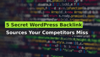 5 Secret WordPress Backlink Sources Your Competitors Miss