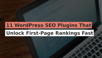 11 WordPress SEO Plugins That Unlock First-Page Rankings Fast
