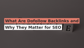 What Are Dofollow Backlinks and Why They Matter for SEO