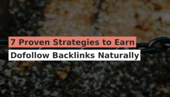 7 Proven Strategies to Earn Dofollow Backlinks Naturally