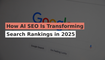 How AI SEO Is Transforming Search Rankings in 2025