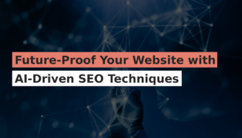 Future-Proof Your Website with AI-Driven SEO Techniques