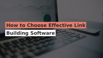 How to Choose Effective Link Building Software
