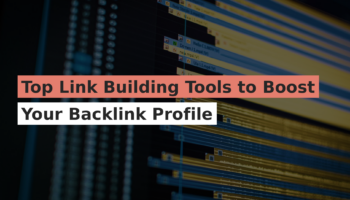 Top Link Building Tools to Boost Your Backlink Profile