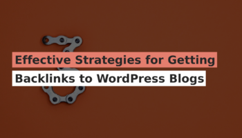 Effective Strategies for Getting Backlinks to WordPress Blogs